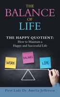 The Balance of Life : The Happy Quotient: How to Maintain a Happy and Successful Life 1973674475 Book Cover