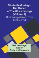 Elizabeth Montagu, The Queen Of The Bluestockings (Volume 2) Her Correspondence From 1720 To 1761 9369053697 Book Cover