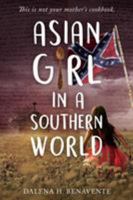 Asian Girl in a Southern World: This Is Not Your Mother's Cookbook. 0998387304 Book Cover