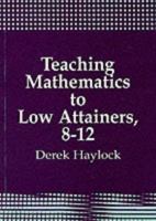 Teaching Mathematics to Low Attainers, 8-12 1853961515 Book Cover