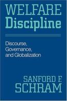 Welfare Discipline: Discourse, Governance and Globalization 1592133029 Book Cover
