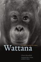 Wattana: An Orangutan in Paris 022616859X Book Cover