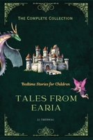 Tales From Earia the Complete Collection: Bedtime Stories for Children B0G2KYJ57G Book Cover