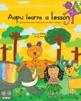 Aapu Learns A Lesson: A Gentle Story About Finding Your Own Kind Of Strength 9375424448 Book Cover