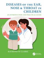 Diseases of the Ear, Nose & Throat in Children: An Introduction and Practical Guide 1138579343 Book Cover