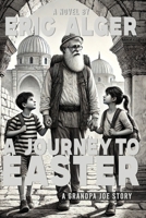 A Journey to Easter: A Grandpa Joe Story (Series) B0F48519V8 Book Cover
