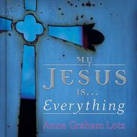 My Jesus is . . . Everything! 1404103228 Book Cover
