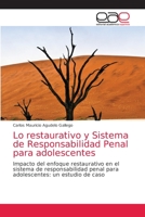 Lo restaurativo y Sistema de Responsabilidad Penal para adolescentes 6203871893 Book Cover