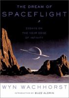 The Dream of Spaceflight: Essays on the Near Edge of Infinity 0465090575 Book Cover