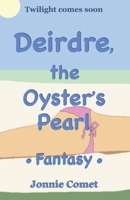 Deirdre, the Oyster's Pearl: Fantasy (Deirdre, the Wanderer, the series) B0CMX3B9W8 Book Cover