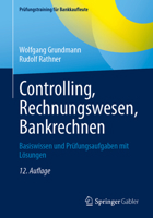 Controlling, Rechnungswesen, Bankrechnen: Basiswissen und Prüfungsaufgaben mit Lösungen (Prüfungstraining für Bankkaufleute) (German Edition) 3658496630 Book Cover