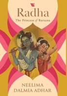 Radha: The Princess of Barsana 9357763007 Book Cover