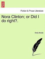 Nora Clinton: Or, Did I Do Right? 1241232768 Book Cover