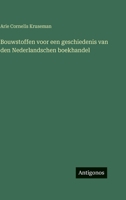 Bouwstoffen voor een geschiedenis van den Nederlandschen boekhandel (Dutch Edition) 3563944164 Book Cover