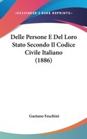 Delle Persone E Del Loro Stato Secondo Il Codice Civile Italiano (1886) 1160065217 Book Cover