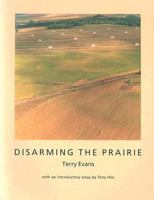 Disarming the Prairie (Creating the North American Landscape) 0801859352 Book Cover