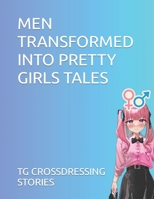 Men Transformed Into Pretty Girls Tales B0CKZNGBV3 Book Cover