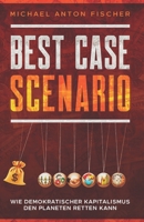 Best Case Scenario: Wie Demokratischer Kapitalismus den Planeten retten kann B094TCDL91 Book Cover