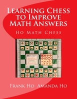 Learning Chess to Improve Math Answers: Ho Math Chess Tutor Franchise Learning Centre 1927814782 Book Cover