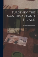 Turgenev: The Man, His Art and His Age 1015260578 Book Cover