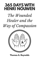 365 Days with Henri Nouwen: The Wounded Healer and the Way of Compassion B0GKTLRBXL Book Cover