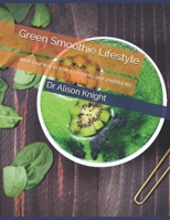 Green Smoothie Lifestyle: drink your way to a slim,energetic,and youthful life B08B379D7L Book Cover