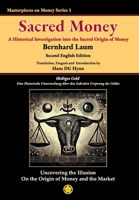 Sacred Money: A Historical Investigation into the Sacred Origin of Money 1088203248 Book Cover