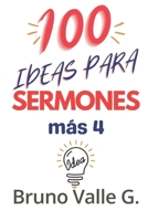 100 IDEAS PARA SERMONES MÁS 4: Predique por 2 Años (HERRAMIENTAS PARA EL PREDICADOR) (Spanish Edition) B0DPN6KGSX Book Cover