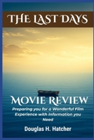 The Last Days (Movie Review): Preparing you for a Wonderful Film Experience with Information you Need B0FVDTD9T5 Book Cover