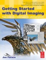 Getting Started with Digital Imaging: Tips, Tools and Techniques for Photographers 024080838X Book Cover