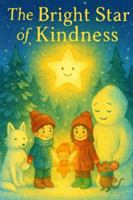 The Bright Star of Kindness: A Christmas Story B0G3LV1MM1 Book Cover
