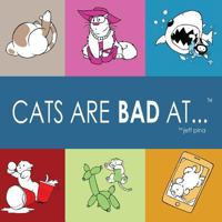 Cats Are Bad At... 1943090467 Book Cover