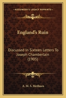 England's Ruin: Discussed In Sixteen Letters To Joseph Chamberlain 1104052520 Book Cover
