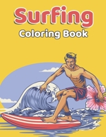 Surfing Coloring Book: Surfing Activity Coloring Book for Adult Surfer Gifts - Surfing Summer Coloring Book for Adults Relaxation, Surfing Lover Gift Ideas Surfer Coloring Book for Grown-ups B0949CVKK1 Book Cover