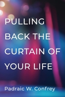 Pulling Back the Curtain on Your Life 195962170X Book Cover