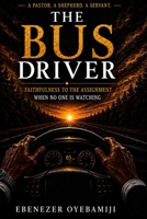 The Bus Driver: More of Him. Less of You. B0H2RXG7BQ Book Cover