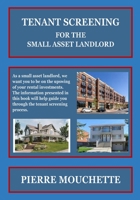 TENANT SCREENING - For The Small Asset Landlord B09RMDP728 Book Cover