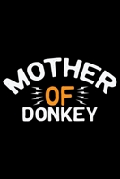 Mother of DONKEY: Cool DONKEY Journal Notebook - Gifts Idea for DONKEY Lovers Notebook for Men & Women. 1660942780 Book Cover