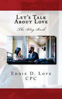 Let's Talk about Love: The Blog Book 1534695168 Book Cover