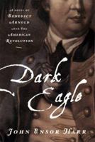 Dark Eagle: A Novel of Benedict Arnold and the American Revolution 0670887048 Book Cover