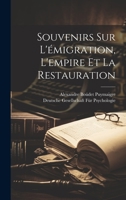 Souvenirs Sur L'émigration, L'empire Et La Restauration 102168368X Book Cover