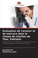 Évaluation de l'arsenic et du mercure dans le champ de charbon de Thar, Pakistan 6208733421 Book Cover