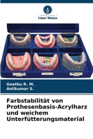 Farbstabilität von Prothesenbasis-Acrylharz und weichem Unterfütterungsmaterial (German Edition) 6208317681 Book Cover