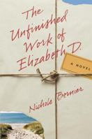 The Unfinished Work of Elizabeth D. 0307887820 Book Cover