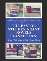 The Pastor Stephen Grant Novels Planner 2020: The TO DO List Solution 1672814324 Book Cover