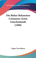 Die Bisher Bekannten Centaurea-Arten Griechenlands (1898) 1247846806 Book Cover