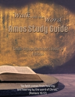 Walk with the Word Amos Study Guide - Leader's Edition: Small Group/Seminar Leader's Edtion 1981811516 Book Cover