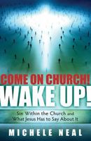 Come On Church! Wake Up!: Sin within the Church, and what Jesus Has to Say About it 1621363163 Book Cover