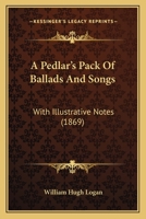 A Pedlar's Pack Of Ballads And Songs: With Illustrative Notes 9354006035 Book Cover
