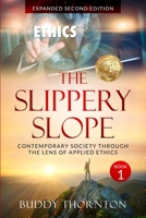 The Slippery Slope: Contemporary Society Through The Lens of Applied Ethics B0BPB91J7Y Book Cover